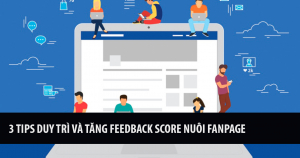 3 Tips Duy Trì Và Tăng Feedback Score Nuôi Fanpage 2