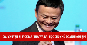 Câu Chuyện Bị Jack Ma "Lừa" Và Bài Học Cho Chủ Doanh Nghiệp! 2