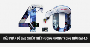 Đấu Pháp Để Doanh Nghiệp Nhỏ Chiếm Thế Thượng Phong Trong Thời Đại 4.0 3