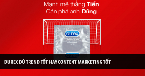 Durex Đú Trend Tốt Hay Content Marketing Tốt 12