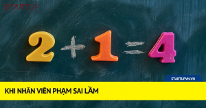 Khi Nhân Viên Phạm Sai Lầm 9