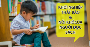 Khởi Nghiệp Thất Bảo & Nỗi Khổ Người Đọc Sách 11