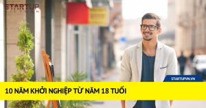 10 Năm Khởi Nghiệp Từ Năm 18 Tuổi 2