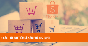 8 Cách Tối Ưu Tiêu Đề Sản Phẩm Shopee 8