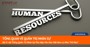 Bài 9: Hệ Thống Quản Trị Nhân Sự Phù Hợp Văn Hóa Việt Nam Là Như Thế Nào? 17