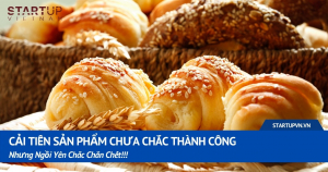 Cải Tiến Sản Phẩm Chưa Chắc Thành Công, Nhưng Ngồi Yên Chắc Chắn Chết!!! 5