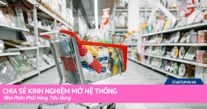 Chia Sẻ Kinh Nghiệm Mở Hệ Thống Nhà Phân Phối Hàng Tiêu Dùng 1