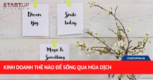 Kinh Doanh Thế Nào Để Sống Qua Mùa Dịch 2