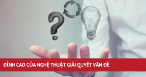 Đỉnh Cao Của Nghệ Thuật Giải Quyết Vấn Đề 12