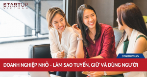 Doanh Nghiệp Nhỏ - Làm Sao Tuyển, Giữ Và Dùng Người 13