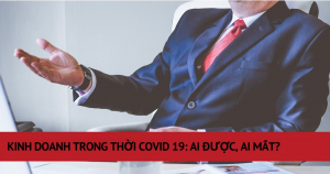 Kinh Doanh Trong Thời Covid 19: Ai Được, Ai Mất? 9