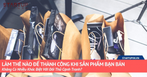 Làm Thế Nào Để Thành Công Khi Sản Phẩm Bạn Bán Không Có Nhiều Khác Biệt Với Đối Thủ Cạnh Tranh? 2