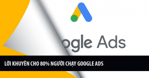 Lời Khuyên Cho 80% Người Chạy Google Ads 5