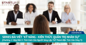 Niềm Hạnh Phúc Lớn Nhất Là Đưa Tính Cách Của Người Sáng Lập Trở Thành Đặc Tính Của Công Ty 6