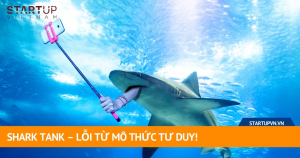 Shark Tank – Lỗi Từ Mô Thức Tư Duy! 7