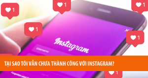 Tại Sao Tôi Vẫn Chưa Thành Công Với Instagram 8