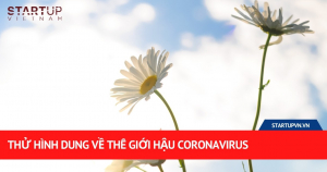 Thử Hình Dung Về Thế Giới Hậu Coronavirus 7