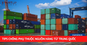 Tips Chống Phụ Thuộc Nguồn Hàng Từ Trung Quốc 1