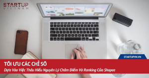 Tối Ưu Các Chỉ Số Dựa Vào Việc Thấu Hiểu Nguyên Lý Chấm Điểm Và Ranking Của Shopee 3