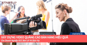 Xây Dựng Video Quảng Cáo Bán Hàng Hiệu Quả Cho Doanh Nghiệp B2C Bán Lẻ Và Dịch Vụ 3