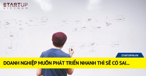 Doanh Nghiệp Muốn Phát Triển Nhanh Thì Sẽ Có Sai... 1