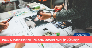 Pull & Push Marketing Cho Doanh Nghiệp Của Bạn 4