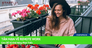 Tản Mạn Về Remote Work Cám Dỗ Và Khả Năng Phát Triển 14