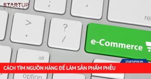 Cách Tìm Nguồn Hàng Để Làm Sản Phẩm Phễu 1