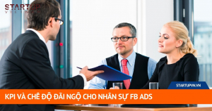 KPI Và Chế Độ Đãi Ngộ Cho Nhân Sự FB Ads 1