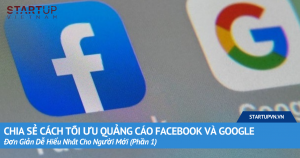 Chia Sẻ Cách Tối Ưu Quảng Cáo Facebook Và Google Đơn Giản Dễ Hiểu Nhất Cho Người Mới (Phần 1) 1