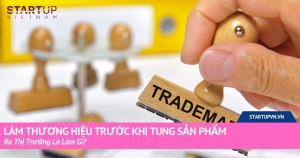 Làm Thương Hiệu Trước Khi Tung Sản Phẩm Ra Thị Trường Là Làm Gì? 10