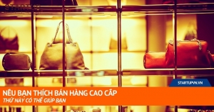 Nếu Bạn Thích Bán Hàng Cao Cấp, Thứ Này Có Thể Giúp Bạn 12