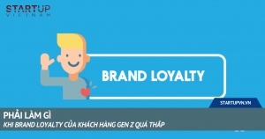 Phải Làm Gì Khi Brand Loyalty Của Khách Hàng Gen Z Quá Thấp 6