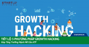 Tiết Lộ 3 Phương Pháp Growth Hacking Giúp Tăng Trưởng Mạnh Mẽ Của ATP 9