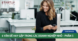 6-van-de-hay-gap-trong-cac-doanh-nghiep-nho-phan-3