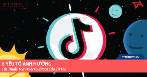 6 Yếu Tố Ảnh Hưởng Tới Thuật Toán #ForYourPage Của TikTok 4