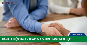 Bàn Chuyện M&A - Tham Gia Shark Tank Nên Đọc! 2