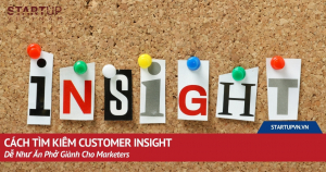 Cách Tìm Kiếm Customer Insight Dễ Như Ăn Phở Giành Cho Marketers 4