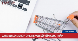 case-build-1-shop-online-voi-so-von-cuc-thap-2