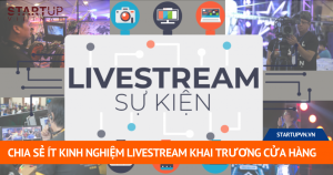 Chia Sẻ Ít Kinh Nghiệm Livestream Khai Trương Cửa Hàng 1