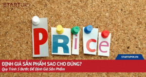 Định Giá Sản Phẩm Sao Cho Đúng? Quy Trình 5 Bước Để Định Giá Sản Phẩm 3