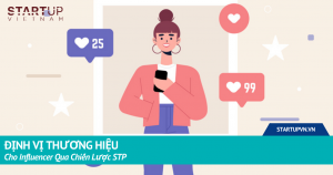 Định Vị Thương Hiệu Cho Influencer Qua Chiến Lược STP 7