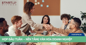 Họp Đầu Tuần – Nền Tảng Văn Hóa Doanh Nghiệp 3