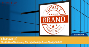 lam-sao-de-tim-ra-brand-positioning-phu-hop-cho-mot-doanh-nghiep-smes