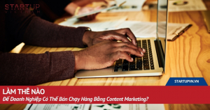 lam-the-nao-de-doanh-nghiep-co-the-ban-chay-hang-bang-content-marketing