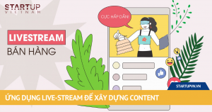 Ứng Dụng Live-stream Để Xây Dựng Content 3