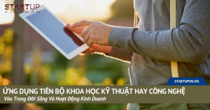 Ứng Dụng Tiến Bộ Khoa Học Kỹ Thuật Hay Công Nghệ Vào Trong Đời Sống Và Hoạt Động Kinh Doanh 6