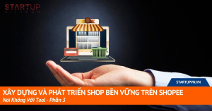 xay-dung-va-phat-trien-shop-ben-vung-tren-shopee-noi-khong-voi-tool-phan-3