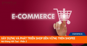 xay-dung-va-phat-trien-shop-ben-vung-tren-shopee-noi-khong-voi-tool-phan-5