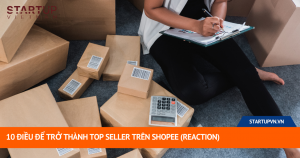 10 Điều Để Trở Thành Top Seller Trên Shopee (Reaction) 20